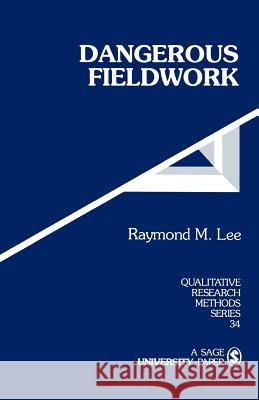 Dangerous Fieldwork Raymond M. Lee 9780803956612 Sage Publications