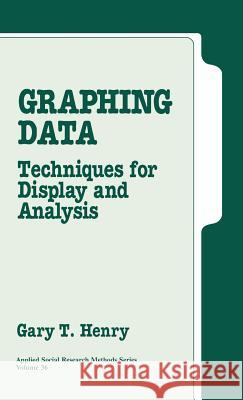 Graphing Data: Techniques for Display and Analysis Henry, Gary T. 9780803956742 Sage Publications