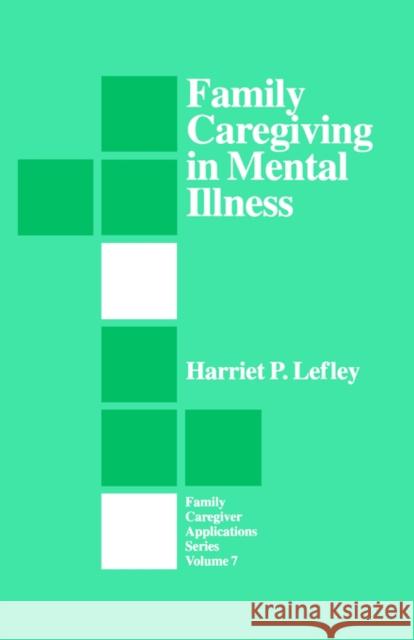 Family Caregiving in Mental Illness Harriet P. Lefley 9780803957213 Sage Publications