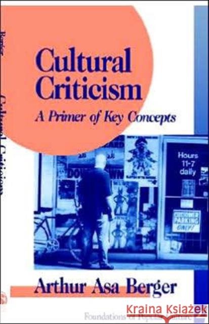 Cultural Criticism: A Primer of Key Concepts Berger 9780803957343