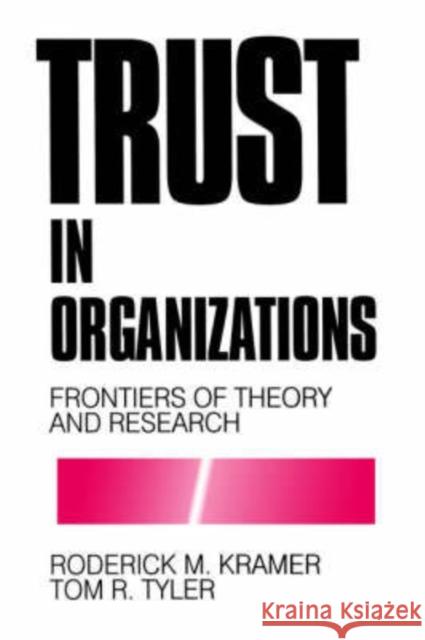 Trust in Organizations: Frontiers of Theory and Research Kramer, Roderick M. 9780803957404 Sage Publications