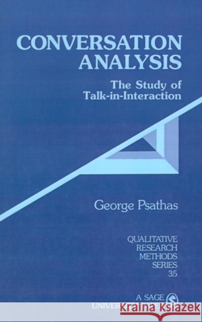 Conversation Analysis : The Study of Talk-in-Interaction George Psathas Peter K. Manning John Va 9780803957473 Sage Publications