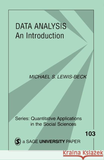 Data Analysis: An Introduction Lewis-Beck, Michael S. 9780803957725 Sage Publications