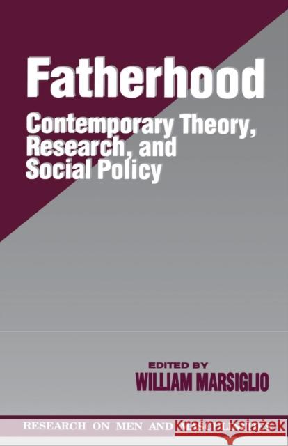 Fatherhood: Contemporary Theory, Research, and Social Policy Marsiglio, William 9780803957831