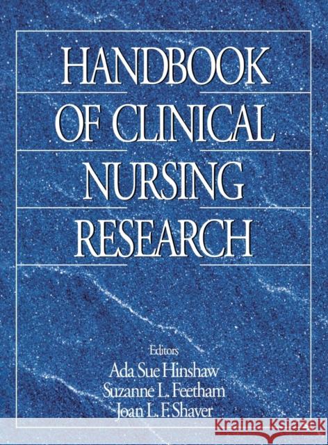 Handbook of Clinical Nursing Research Suzanne L. Feetham Joan Shaver ADA Sue Hinshaw 9780803957848 Sage Publications
