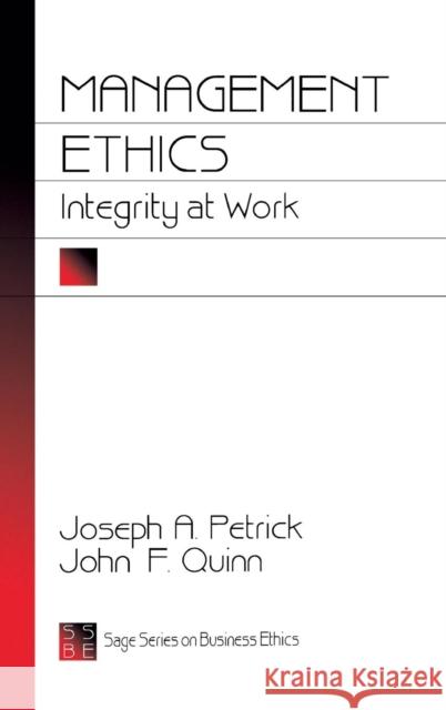 Management Ethics: Integrity at Work Joseph A. Petrick John F. Quinn 9780803957961