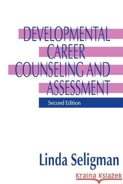 Developmental Career Counseling and Assessment Linda Seligman 9780803958043 Sage Publications