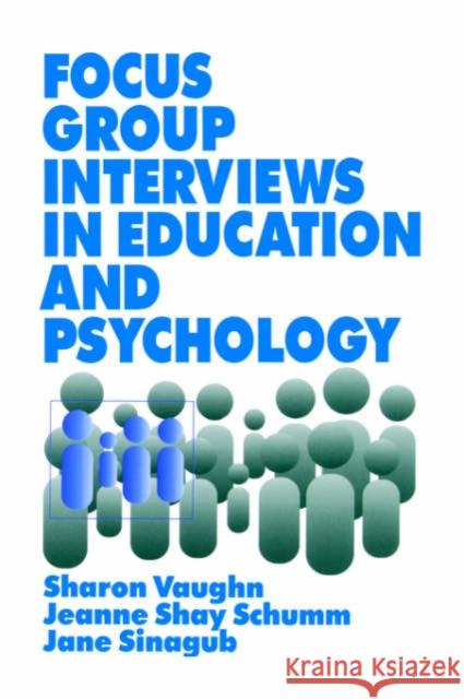 Focus Group Interviews in Education and Psychology Sharon Vaughn Jeanne Shay Schumm Jane M. Sinagub 9780803958937