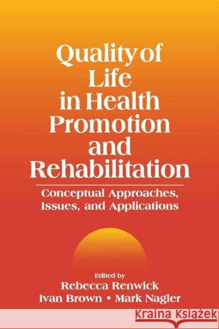 Quality of Life in Health Promotion and Rehabilitation: Conceptual Approaches, Issues, and Applications Renwick, Rebecca 9780803959149 Sage Publications