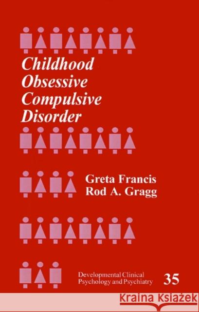 Childhood Obsessive Compulsive Disorder Greta Francis Alan E. Kazdin Rod Gragg 9780803959224