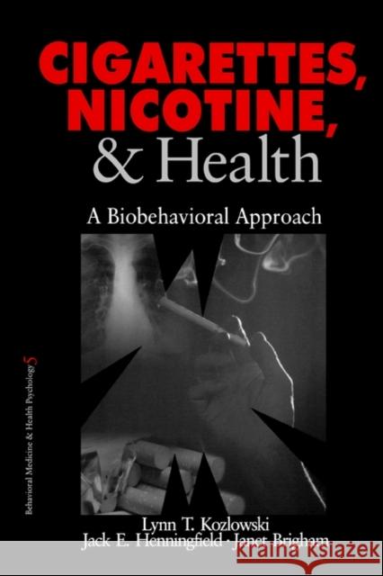 Cigarettes, Nicotine, and Health: A Biobehavioral Approach Kozlowski, Lynn T. 9780803959477 Sage Publications