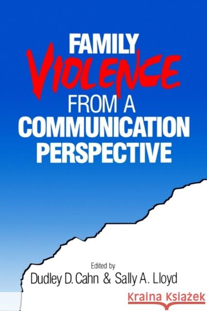 Family Violence from a Communication Perspective Dudley D. Cahn Sally A. Lloyd 9780803959835 Sage Publications