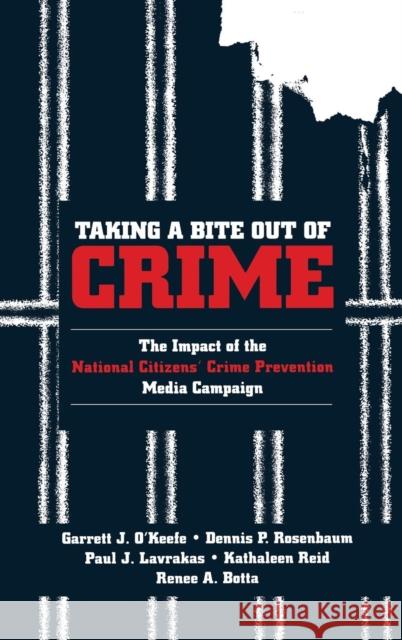 Taking a Bite Out of Crime: The Impact of the National Citizens′ Crime Prevention Media Campaign O′keefe, Garrett J. 9780803959880