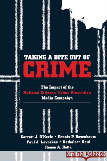 Taking a Bite Out of Crime: The Impact of the National Citizens′ Crime Prevention Media Campaign O′keefe, Garrett J. 9780803959897