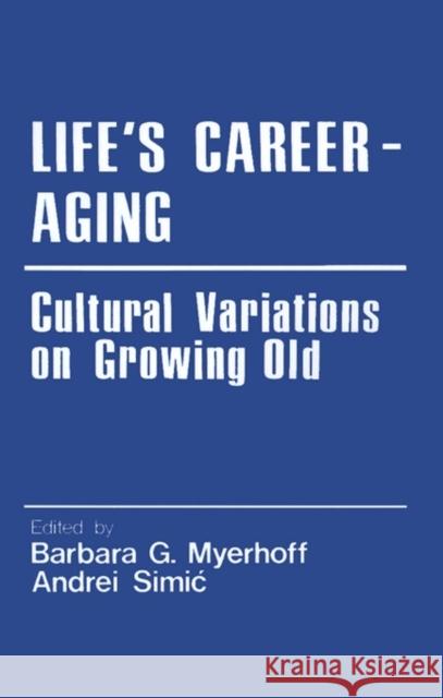 Life′s Career-Aging: Cultural Variations on Growing Old Myerhoff 9780803960008 Sage Publications