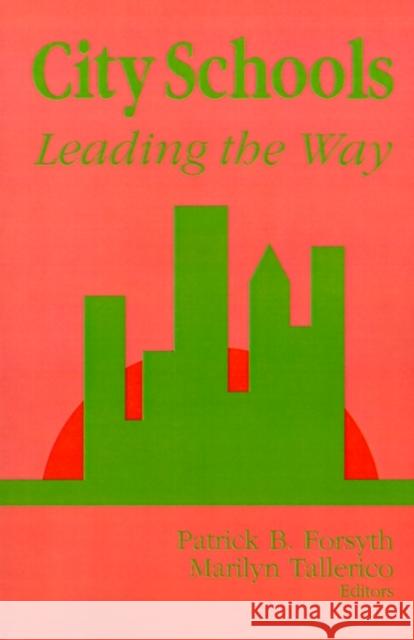 City Schools: Leading the Way Forsyth, Patrick B. 9780803960664 Corwin Press