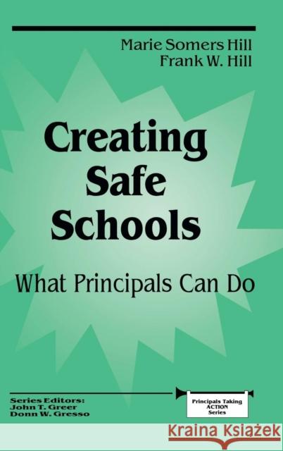 Creating Safe Schools: What Principals Can Do Hill, Marie Somers 9780803961470