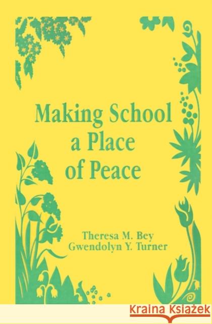 Making School a Place of Peace Theresa M. Bey Gwendolyn Y. Turner James P. Comer 9780803961937