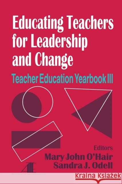 Educating Teachers for Leadership and Change: Teacher Education Yearbook III O′hair, Mary John 9780803962170