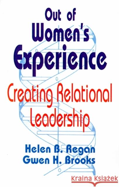Out of Women′s Experience: Creating Relational Leadership Regan, Helen B. 9780803962347 Corwin Press