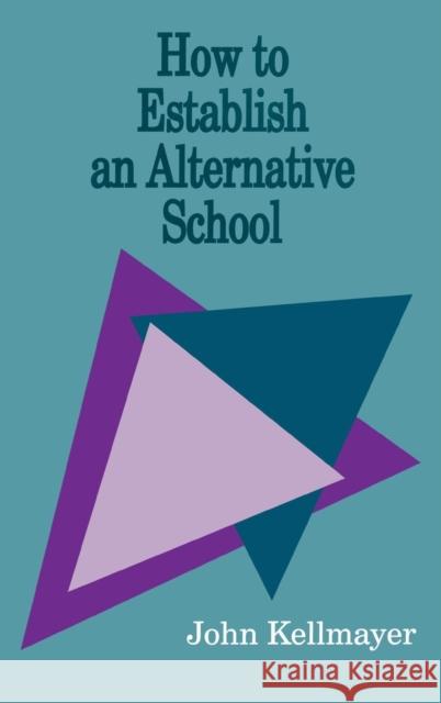 How to Establish an Alternative School  9780803962576 Corwin Press Inc