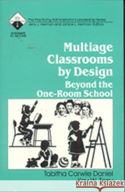 Multiage Classrooms by Design: Beyond the One-Room School Daniel 9780803962613 Corwin Press