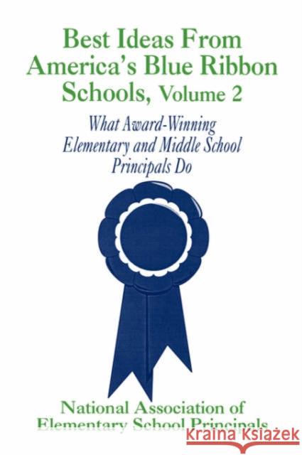 Best Ideas from America′s Blue Ribbon Schools: What Award-Winning Elementary and Middle School Principals Do Naesp, Naesp 9780803962729 Corwin Press