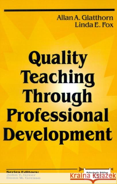 Quality Teaching Through Professional Development Allan A. Glatthorn Linda E. Fox 9780803962743 Corwin Press