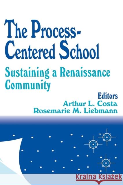 The Process-Centered School: Sustaining a Renaissance Community Costa, Arthur L. 9780803963139