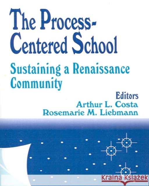 The Process-Centered School: Sustaining a Renaissance Community Costa, Arthur L. 9780803963146 Corwin Press