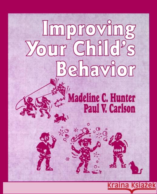 Improving Your Child′s Behavior Hunter, Madeline 9780803963269 Corwin Press