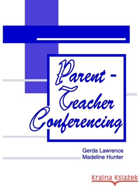 Parent-Teacher Conferencing Gerda Lawrence Greda Lawrence Madeline Hunter 9780803963276 Corwin Press