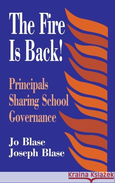 The Fire Is Back!: Principals Sharing School Governance Blase, Rebajo R. 9780803963313 Corwin Press