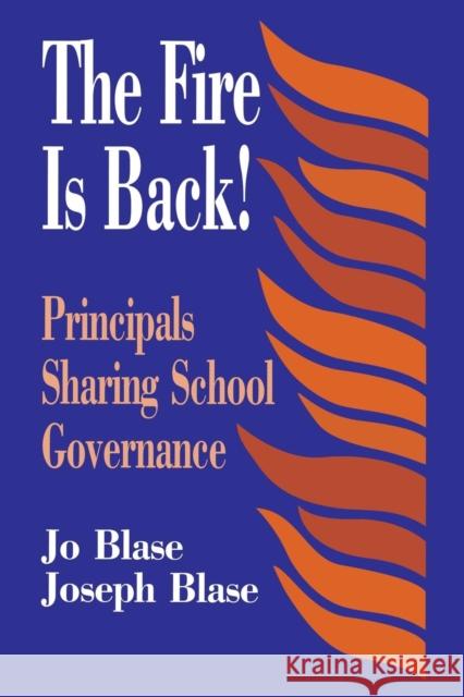 The Fire Is Back!: Principals Sharing School Governance Blase, Rebajo R. 9780803963320 Corwin Press
