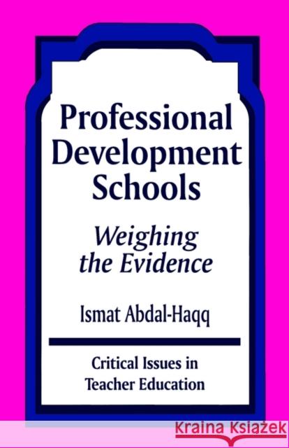 Professional Development Schools: Weighing the Evidence Abdal-Haqq, Ismat 9780803963504