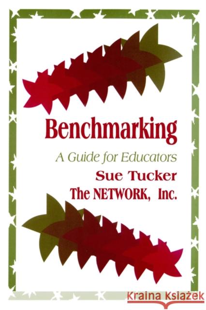 Benchmarking: A Guide for Educators Tucker, Susan A. 9780803963672 Corwin Press