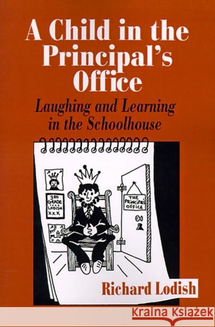 A Child in the Principal′s Office Lodish, Richard 9780803963825 Corwin Press