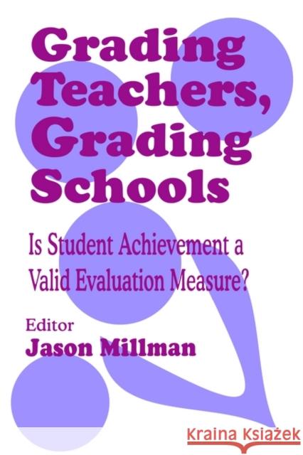 Grading Teachers, Grading Schools: Is Student Achievement a Valid Evaluation Measure? Millman, Jason 9780803964020 Corwin Press