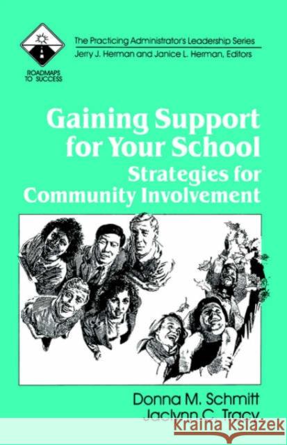 Gaining Support for Your School: Strategies for Community Involvement Schmitt, Donna M. 9780803964105 Corwin Press