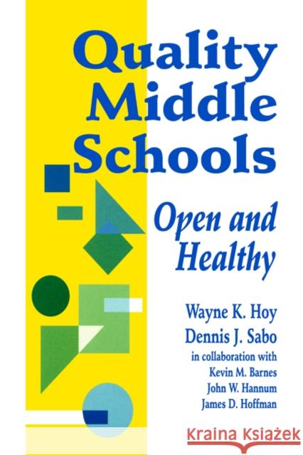 Quality Middle Schools: Open and Healthy Hoy, Wayne K. 9780803964211 Corwin Press