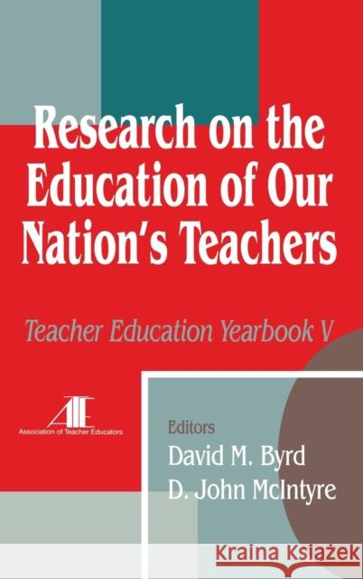 Research on the Education of Our Nation′s Teachers: Teacher Education Yearbook V Byrd, David M. 9780803965126 Corwin Press Inc