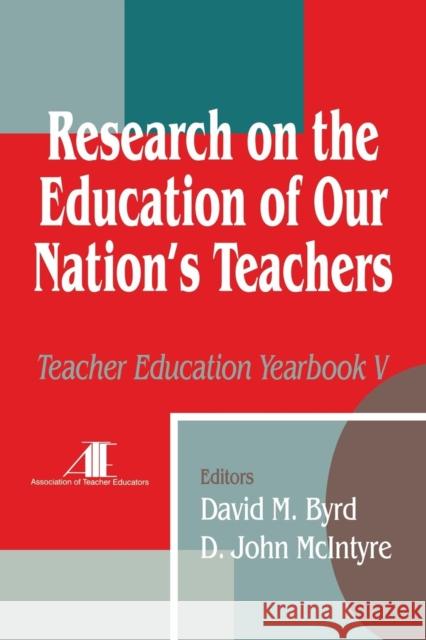 Research on the Education of Our Nation′s Teachers: Teacher Education Yearbook V Byrd, David M. 9780803965133 Corwin Press Inc