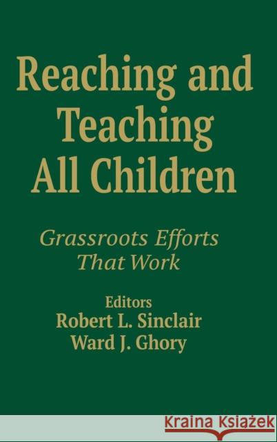 Reaching and Teaching All Children: Grassroots Efforts That Work Sinclair, Robert L. 9780803965287