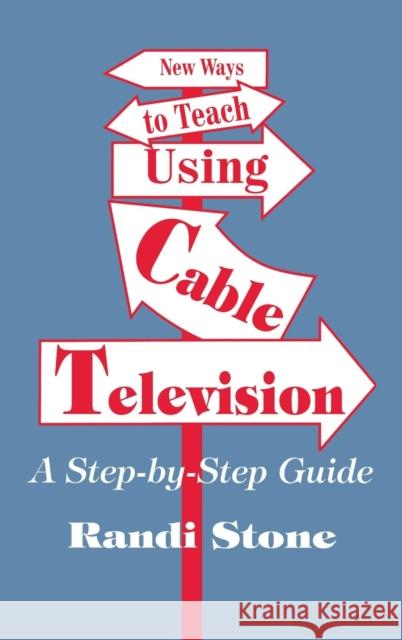 New Ways to Teach Using Cable Television: A Step-By-Step Guide Sofman, Randi B. 9780803965621 SAGE PUBLICATIONS INC