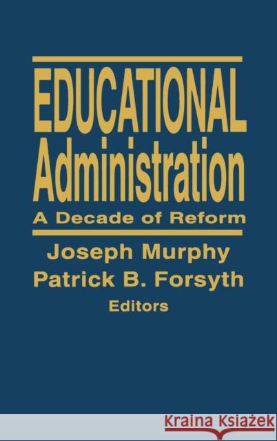 Educational Administration: A Decade of Reform Murphy, Joseph F. 9780803966086 SAGE PUBLICATIONS INC
