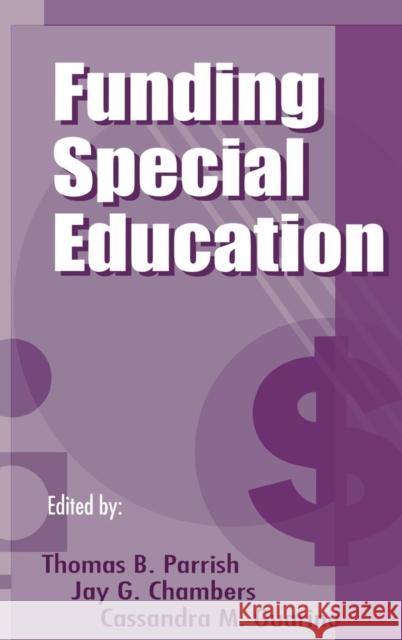 Funding Special Education: 19th Annual Yearbook of the American Education Finance Association 1998 Parrish, Thomas B. 9780803966246 Corwin Press