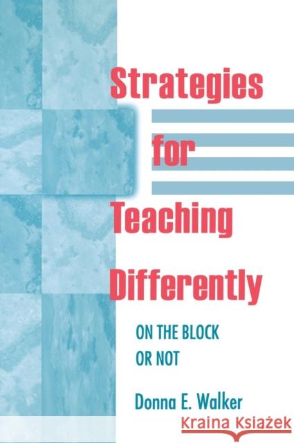Strategies for Teaching Differently: On the Block or Not Tileston, Donna E. Walker 9780803967366