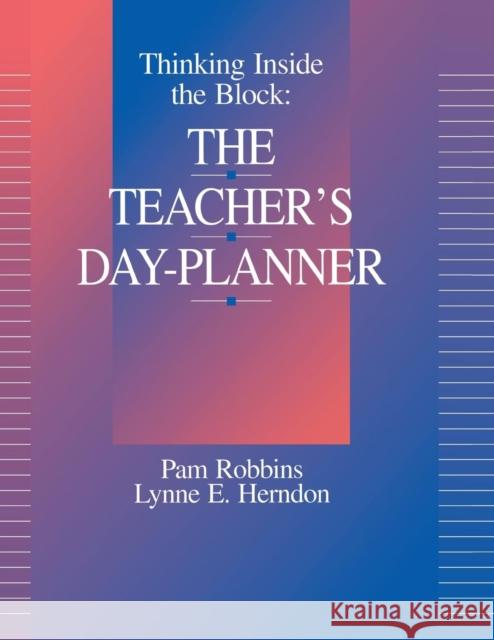 Thinking Inside the Block: The Teacher′s Day-Planner Robbins, Pamela M. 9780803967809 Corwin Press