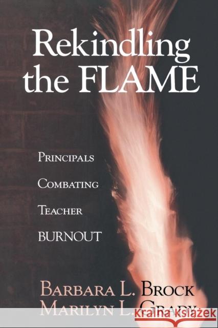 Rekindling the Flame: Principals Combating Teacher Burnout Brock, Barbara L. 9780803967939 Corwin Press