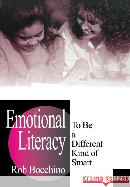 Emotional Literacy: To Be a Different Kind of Smart Bocchino, Rob 9780803968240 Corwin Press